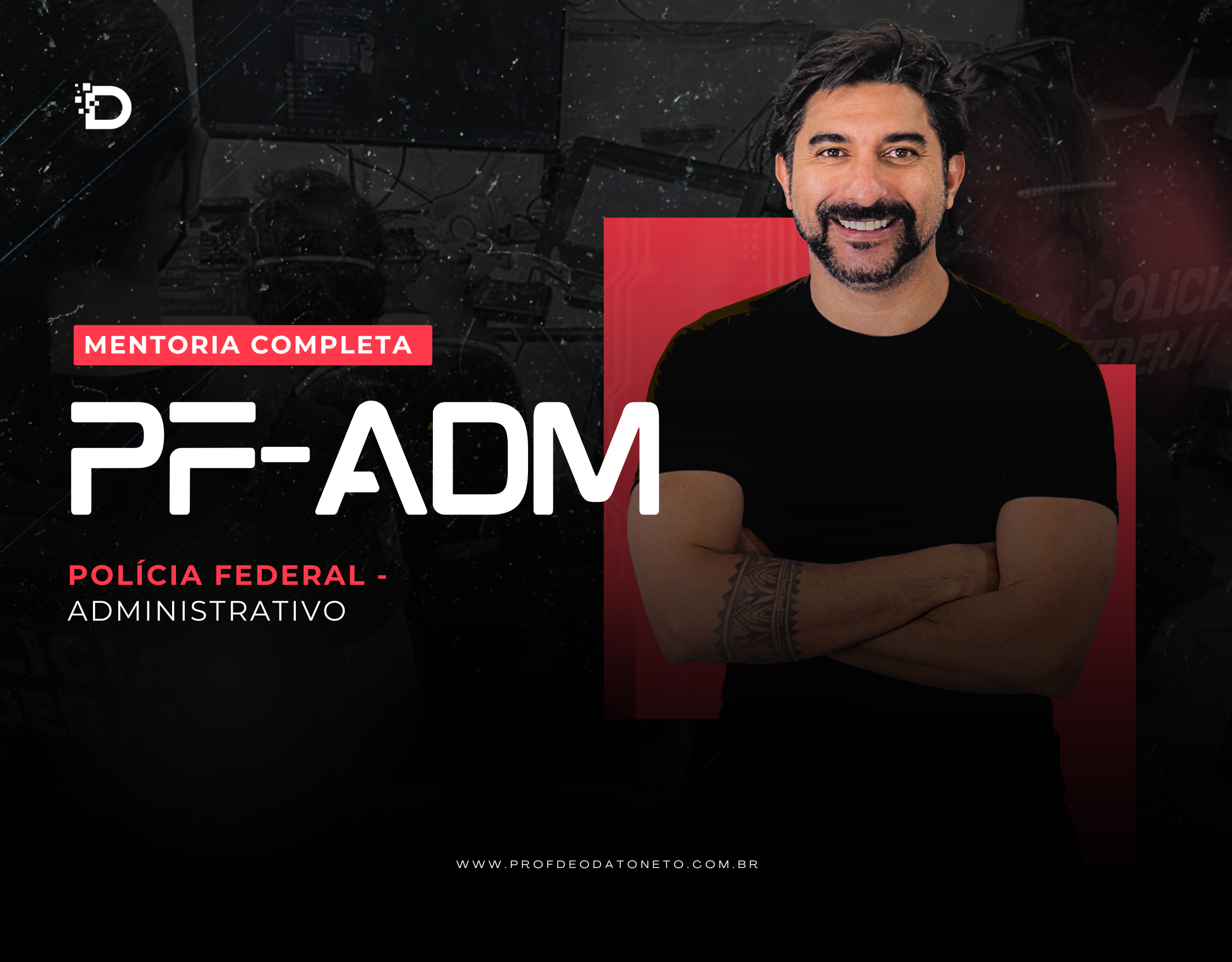 Mentoria PF – ADMINISTRATIVO –  Prof.: Deodato Neto