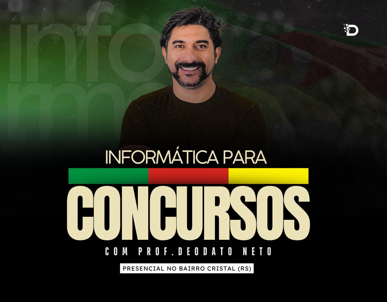 Informática para Concursos com Prof. Deodato – Presencial no Bairro Cristal (RS)